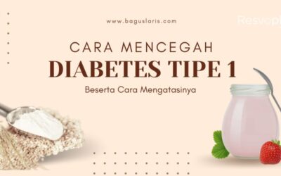 Cara Mencegah Diabetes Tipe 1 dan Cara Mengatasinya